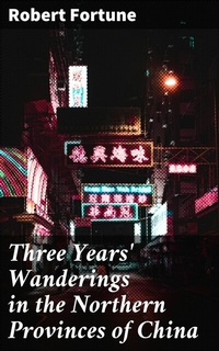 Abbildung von: Three Years' Wanderings in the Northern Provinces of China - Good Press