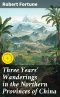 Cover: Three Years' Wanderings in the Northern Provinces of China - Good Press