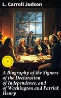 Cover: A Biography of the Signers of the Declaration of Independence, and of Washington and Patrick Henry - Good Press
