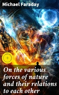 Cover: On the various forces of nature and their relations to each other - Good Press