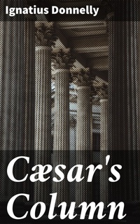 Enlarge image Cover: Cæsar's Column - Good Press