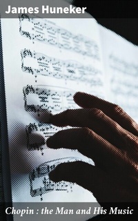Abbildung von: Chopin : the Man and His Music - Good Press