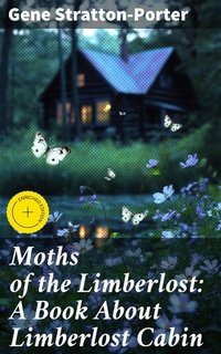 Bild: Moths of the Limberlost: A Book About Limberlost Cabin - Good Press