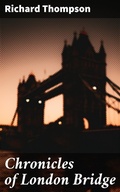 Cover: Chronicles of London Bridge - Good Press