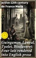 Cover: Guingamor, Lanval, Tyolet, Bisclaveret: Four lais rendered into English prose - Good Press