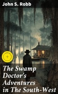 Cover: The Swamp Doctor's Adventures in The South-West - Good Press