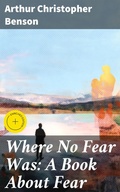Cover: Where No Fear Was: A Book About Fear - Good Press