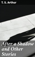 Cover: After a Shadow and Other Stories - Good Press