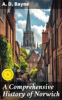 Enlarge image Cover: A Comprehensive History of Norwich - Good Press
