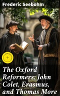 Cover: The Oxford Reformers: John Colet, Erasmus, and Thomas More - Good Press