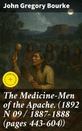 Cover: The Medicine-Men of the Apache. (1892 N 09 / 1887-1888 (pages 443-604)) - Good Press