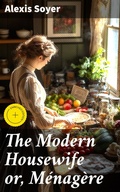 Cover: The Modern Housewife or, M&eacute;nag&egrave;re - Good Press