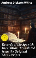Cover: Records of the Spanish Inquisition, Translated from the Original Manuscripts - Good Press