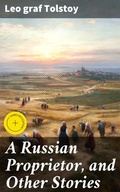 Cover: A Russian Proprietor, and Other Stories - Good Press