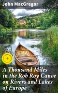 Cover: A Thousand Miles in the Rob Roy Canoe on Rivers and Lakes of Europe - Good Press