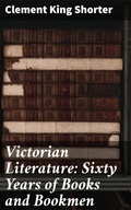 Cover: Victorian Literature: Sixty Years of Books and Bookmen - Good Press
