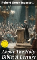 Cover: About The Holy Bible: A Lecture - Good Press