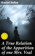 Cover: A True Relation of the Apparition of one Mrs. Veal - Good Press