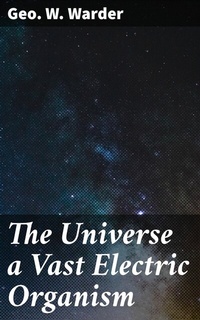 Abbildung von: The Universe a Vast Electric Organism - Good Press