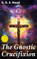 Cover: The Gnostic Crucifixion - Good Press