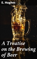 Cover: A Treatise on the Brewing of Beer - Good Press