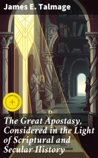 Enlarge image Cover: The Great Apostasy, Considered in the Light of Scriptural and Secular History - Good Press