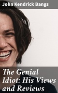 Cover: The Genial Idiot: His Views and Reviews - Good Press