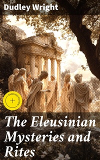 Enlarge image Cover: The Eleusinian Mysteries and Rites - Good Press