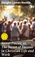 Cover: Secret Power; or, The Secret of Success in Christian Life and Work - Good Press