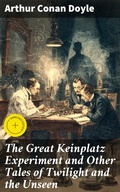 Cover: The Great Keinplatz Experiment and Other Tales of Twilight and the Unseen - Good Press