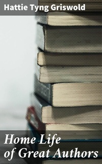 Abbildung von: Home Life of Great Authors - Good Press