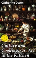 Cover: Culture and Cooking; Or, Art in the Kitchen - Good Press