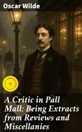 Cover: A Critic in Pall Mall: Being Extracts from Reviews and Miscellanies - Good Press