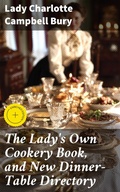 Cover: The Lady's Own Cookery Book, and New Dinner-Table Directory - Good Press