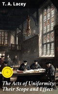 Cover: The Acts of Uniformity: Their Scope and Effect - Good Press