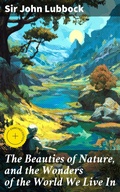 Cover: The Beauties of Nature, and the Wonders of the World We Live In - Good Press