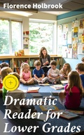 Cover: Dramatic Reader for Lower Grades - Good Press