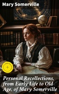 Cover: Personal Recollections, from Early Life to Old Age, of Mary Somerville - Good Press