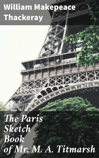 Abbildung von: The Paris Sketch Book of Mr. M. A. Titmarsh - Good Press