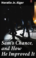 Cover: Sam's Chance, and How He Improved It - Good Press