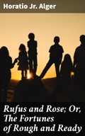 Cover: Rufus and Rose; Or, The Fortunes of Rough and Ready - Good Press