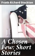 Cover: A Chosen Few: Short Stories - Good Press