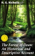 Cover: The Forest of Dean: An Historical and Descriptive Account - Good Press