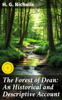 Enlarge image Cover: The Forest of Dean: An Historical and Descriptive Account - Good Press
