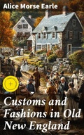Cover: Customs and Fashions in Old New England - Good Press