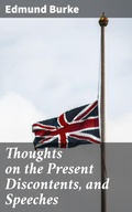 Cover: Thoughts on the Present Discontents, and Speeches - Good Press