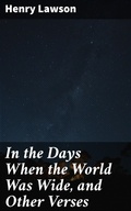 Cover: In the Days When the World Was Wide, and Other Verses - Good Press