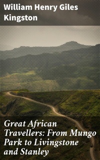 Abbildung von: Great African Travellers: From Mungo Park to Livingstone and Stanley - Good Press