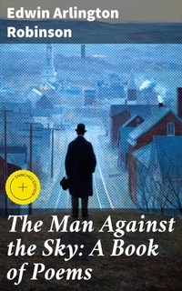 Enlarge image Cover: The Man Against the Sky: A Book of Poems - Good Press