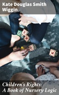 Cover: Children's Rights: A Book of Nursery Logic - Good Press